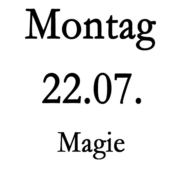 Montag 22.07. Magie-Schulung