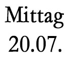 Mittagessen, Samstag 20.07.
