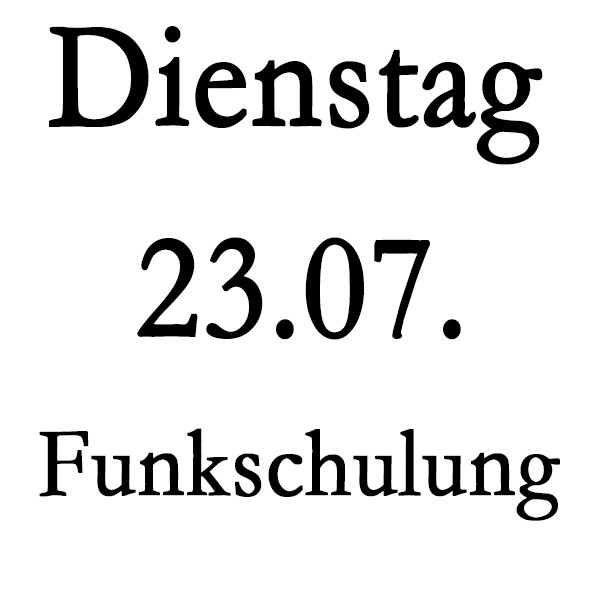 Dienstag 23.07. Funkschulung