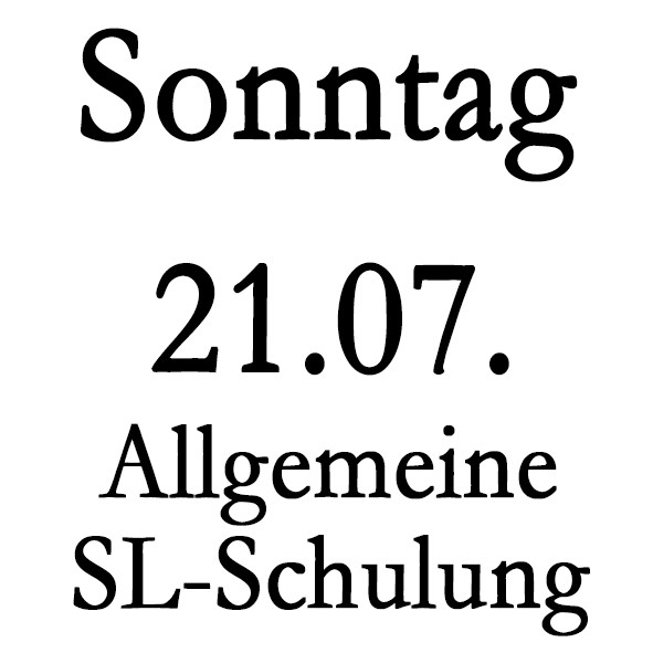 Sonntag 21.07. Allgemeine SL-Schulung