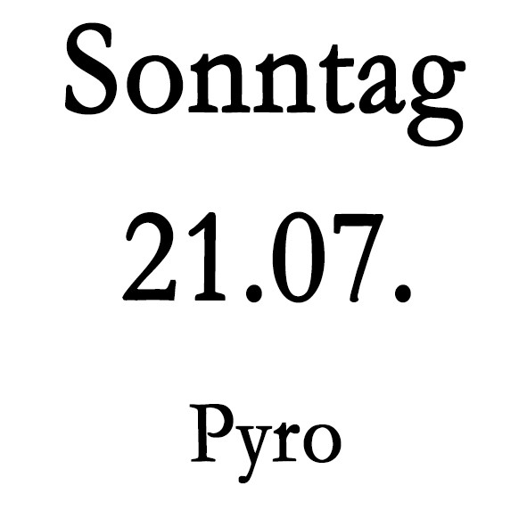 Sonntag 21.07. Pyro-Schulung