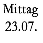 Mittagessen, Dienstag 23.07.