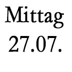 Mittagessen, Samstag 27.07.