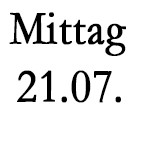 Mittagessen, Sonntag 21.07.
