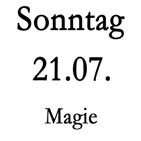 Sonntag 21.07. Magie-Schulung