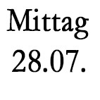 Mittagessen, Sonntag 28.07.