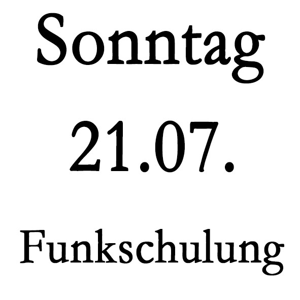 Sonntag 21.07. Funkschulung