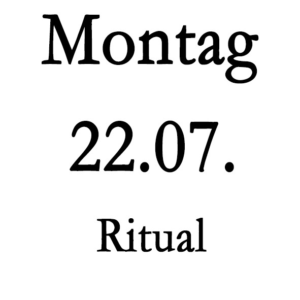 Montag 22.07. Ritual-Schulung