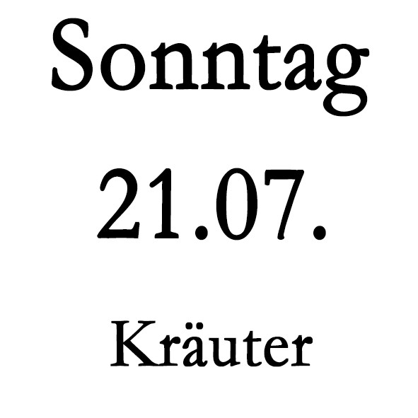 Sonntag 21.07. Kräuter-Schulung